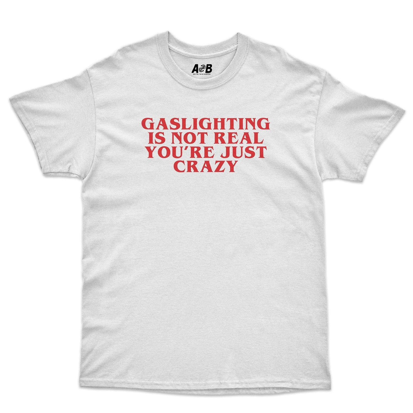 A-or-B-Tees T-Shirt White / S Gaslighting T-Shirt