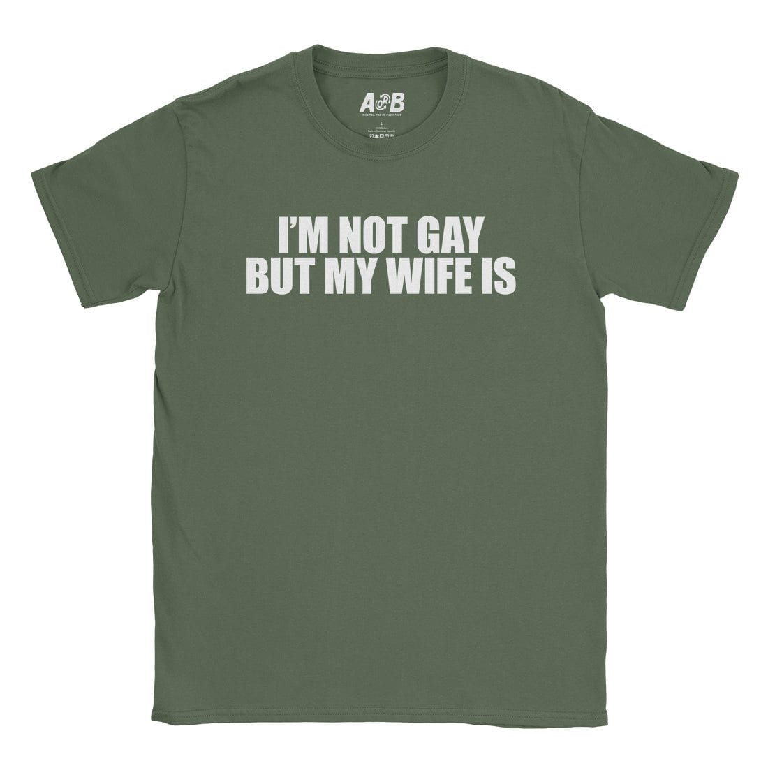 A-or-B-Tees T-Shirt Military Green / S Gay Wife T-Shirt