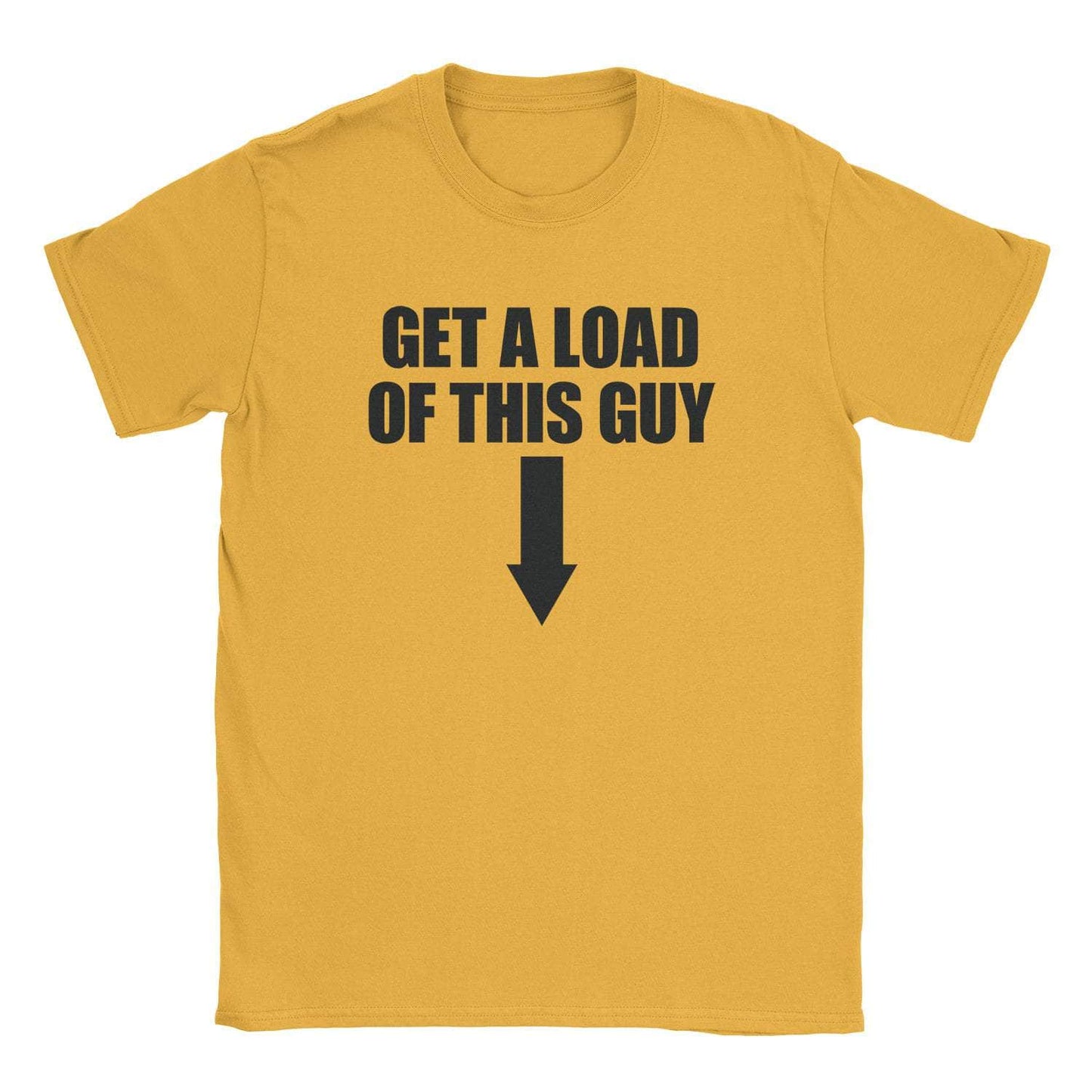 A-or-B-Tees T-Shirt Gold / S Get A Load T-Shirt