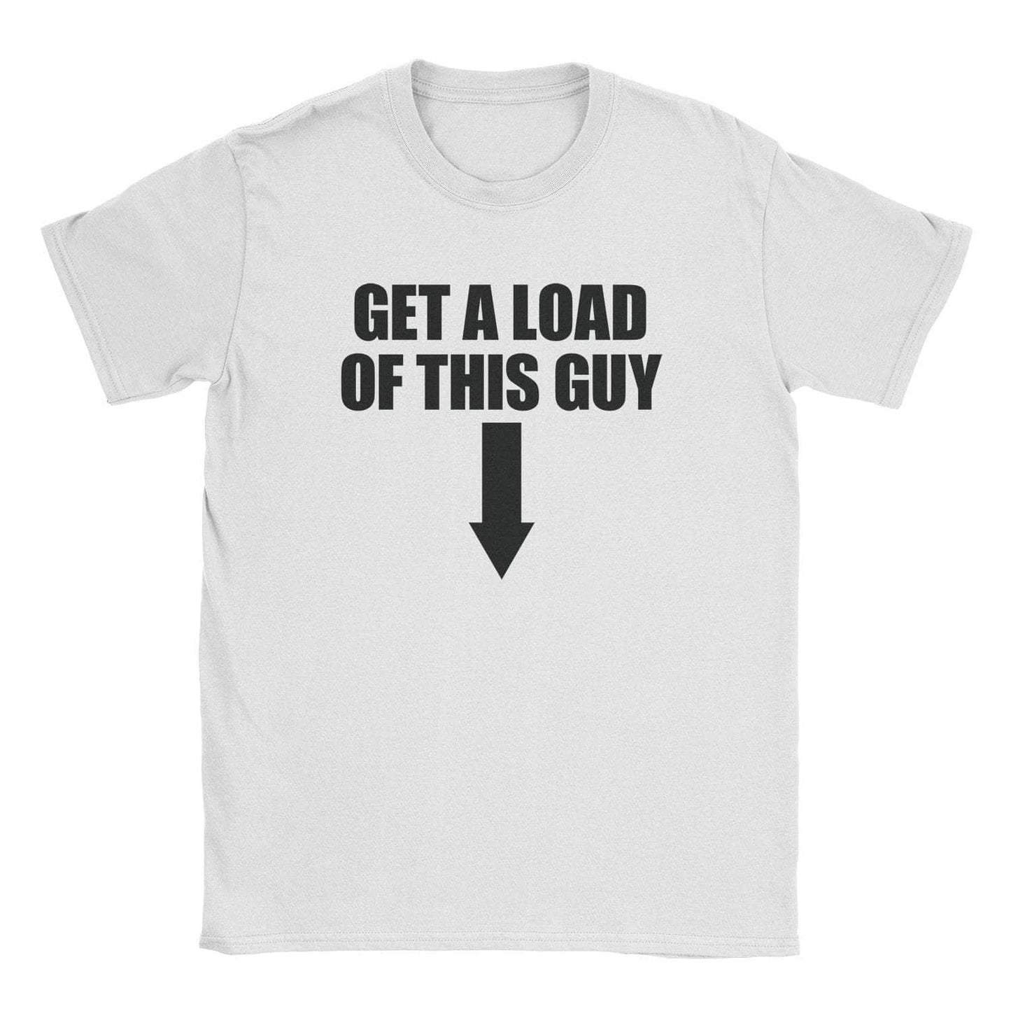 A-or-B-Tees T-Shirt White / S Get A Load T-Shirt