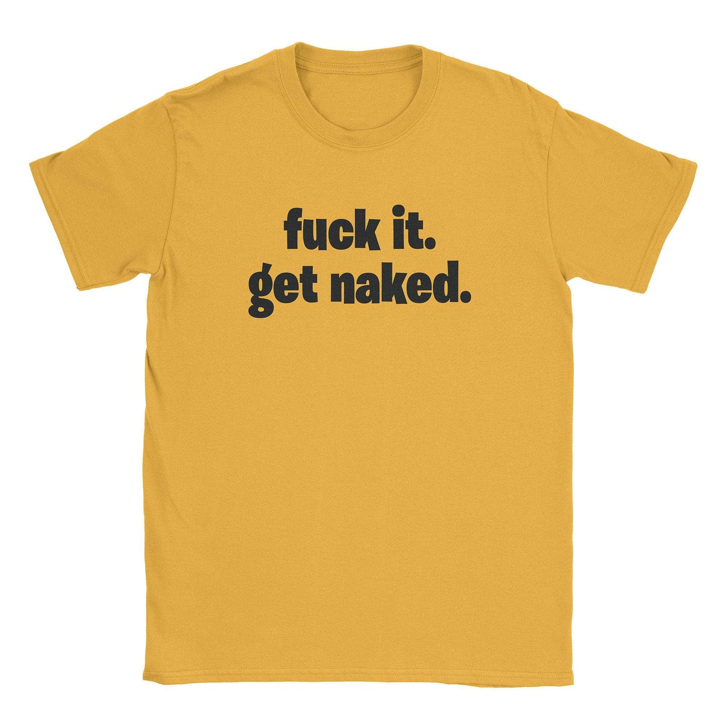 A-or-B-Tees T-Shirt Gold / S Get Naked T-Shirt