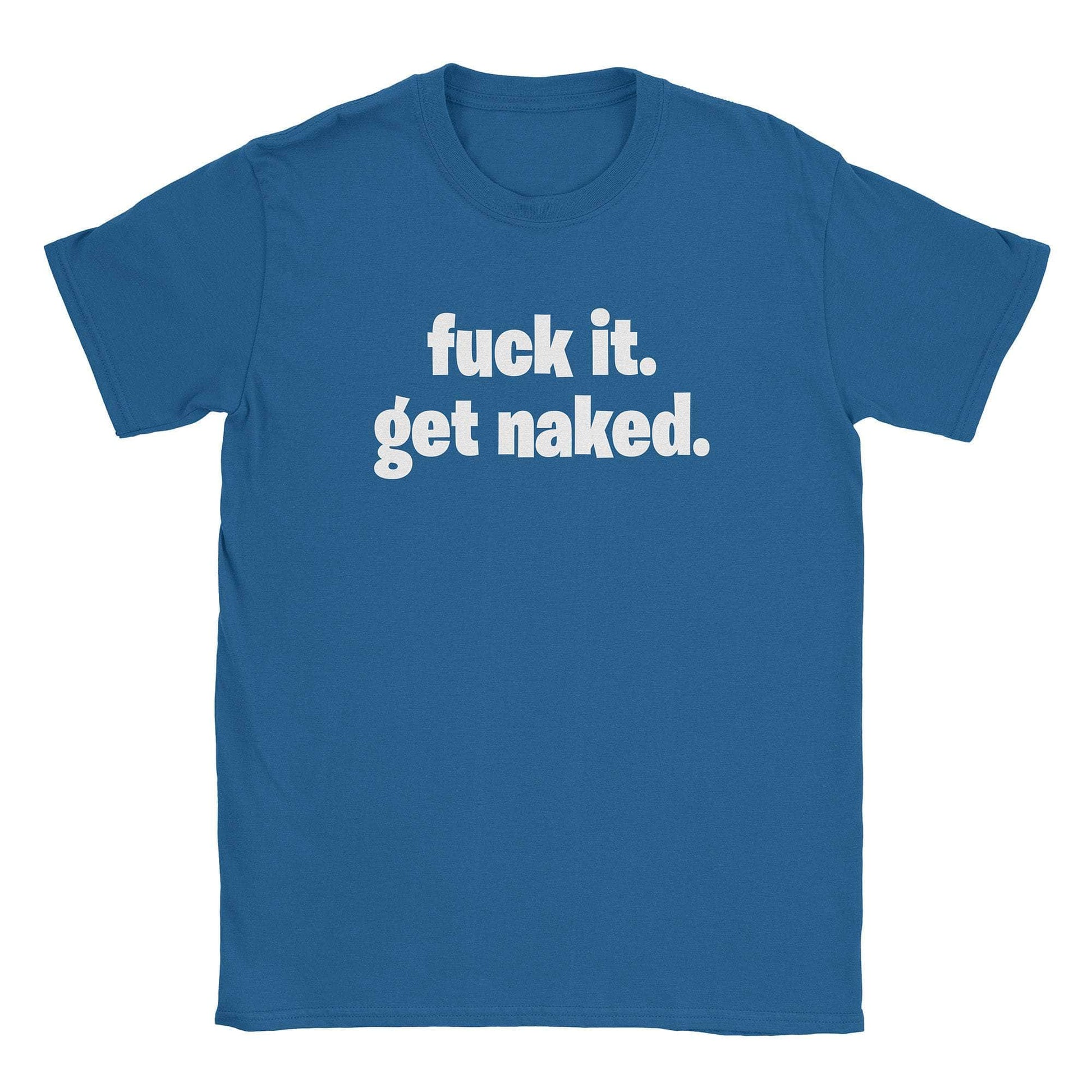 A-or-B-Tees T-Shirt Royal / S Get Naked T-Shirt