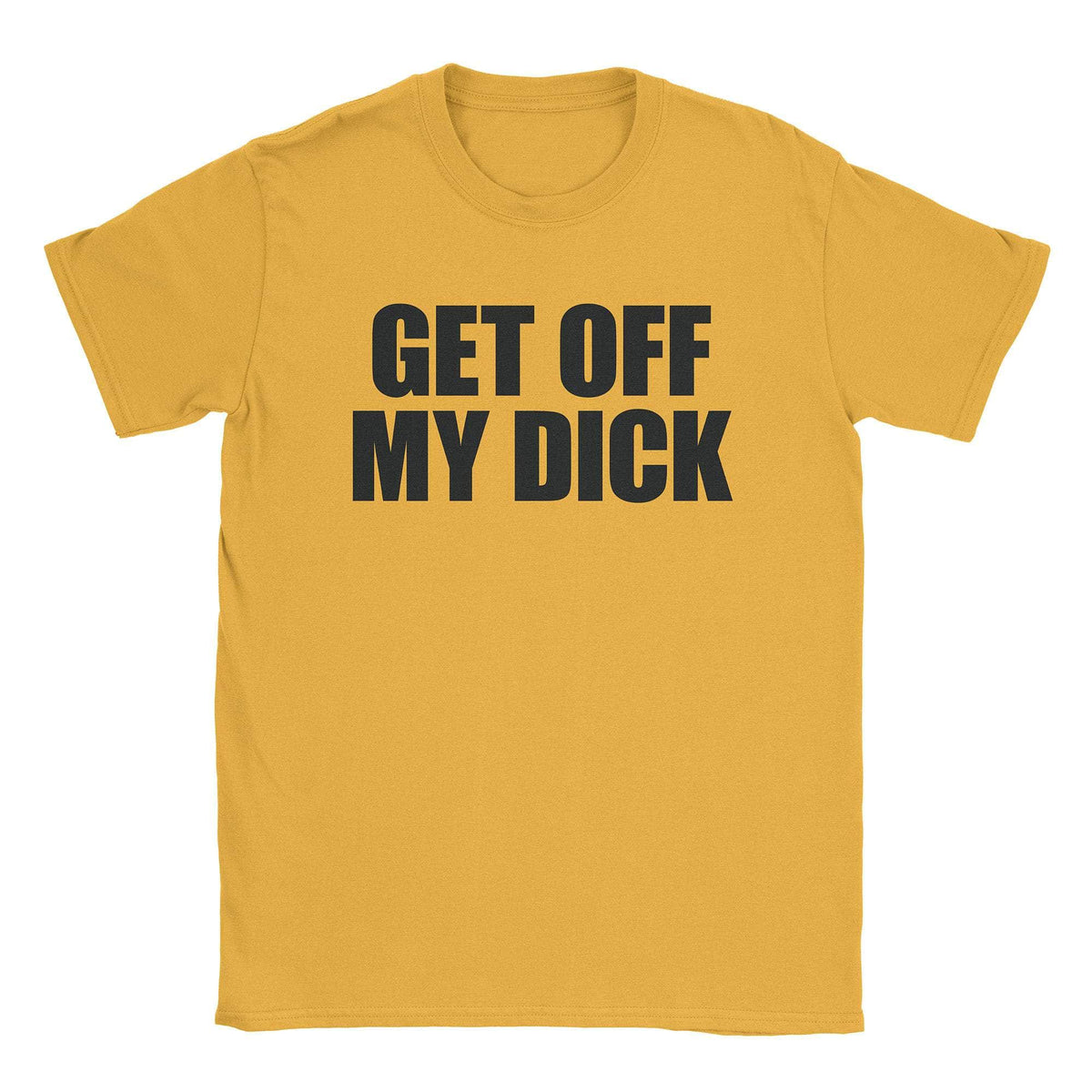 A-or-B-Tees T-Shirt Gold / S Get Off T-Shirt