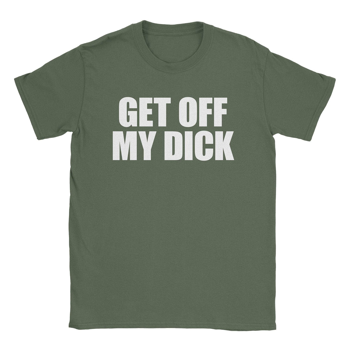 A-or-B-Tees T-Shirt Military Green / S Get Off T-Shirt
