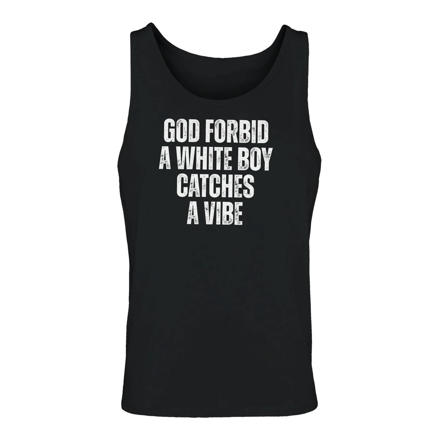 A-or-B-Tees Tank Tops Black / S God Forbid A White Boy Catches A Vibe Tank Top