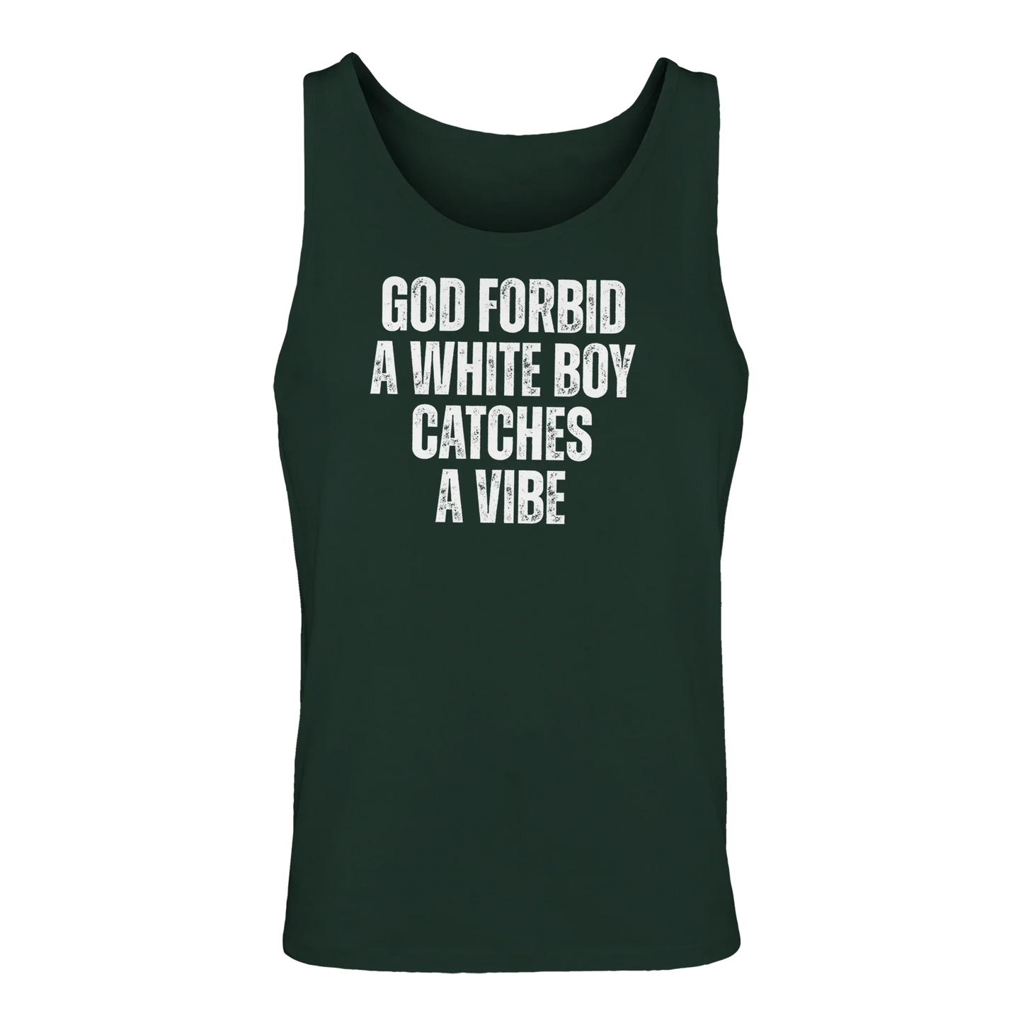 A-or-B-Tees Tank Tops Forest Green / S God Forbid A White Boy Catches A Vibe Tank Top