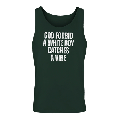 A-or-B-Tees Tank Tops Forest Green / S God Forbid A White Boy Catches A Vibe Tank Top