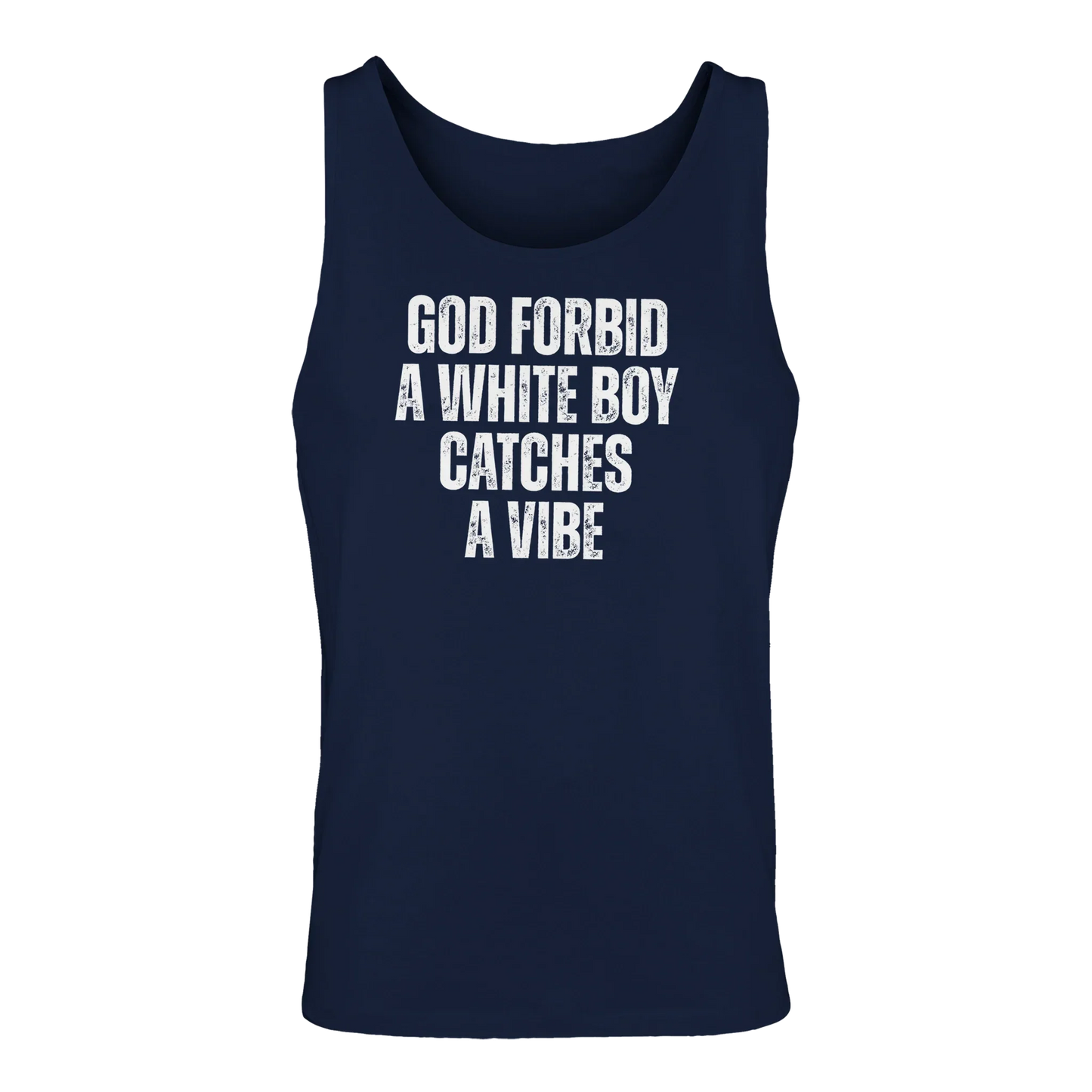 A-or-B-Tees Tank Tops Navy / S God Forbid A White Boy Catches A Vibe Tank Top