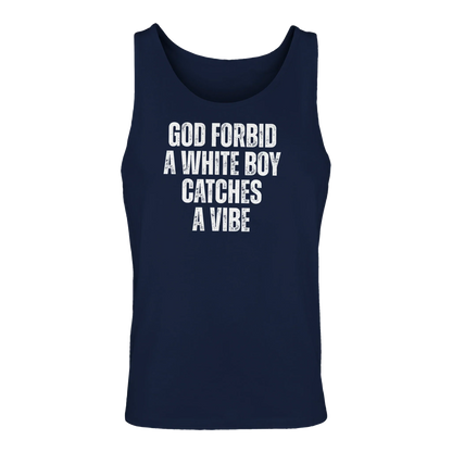 A-or-B-Tees Tank Tops Navy / S God Forbid A White Boy Catches A Vibe Tank Top