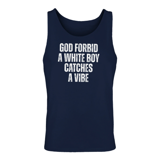 A-or-B-Tees Tank Tops Navy / S God Forbid A White Boy Catches A Vibe Tank Top