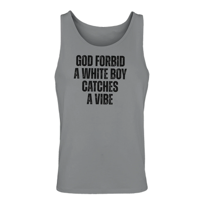 A-or-B-Tees Tank Tops Sport Grey / S God Forbid A White Boy Catches A Vibe Tank Top