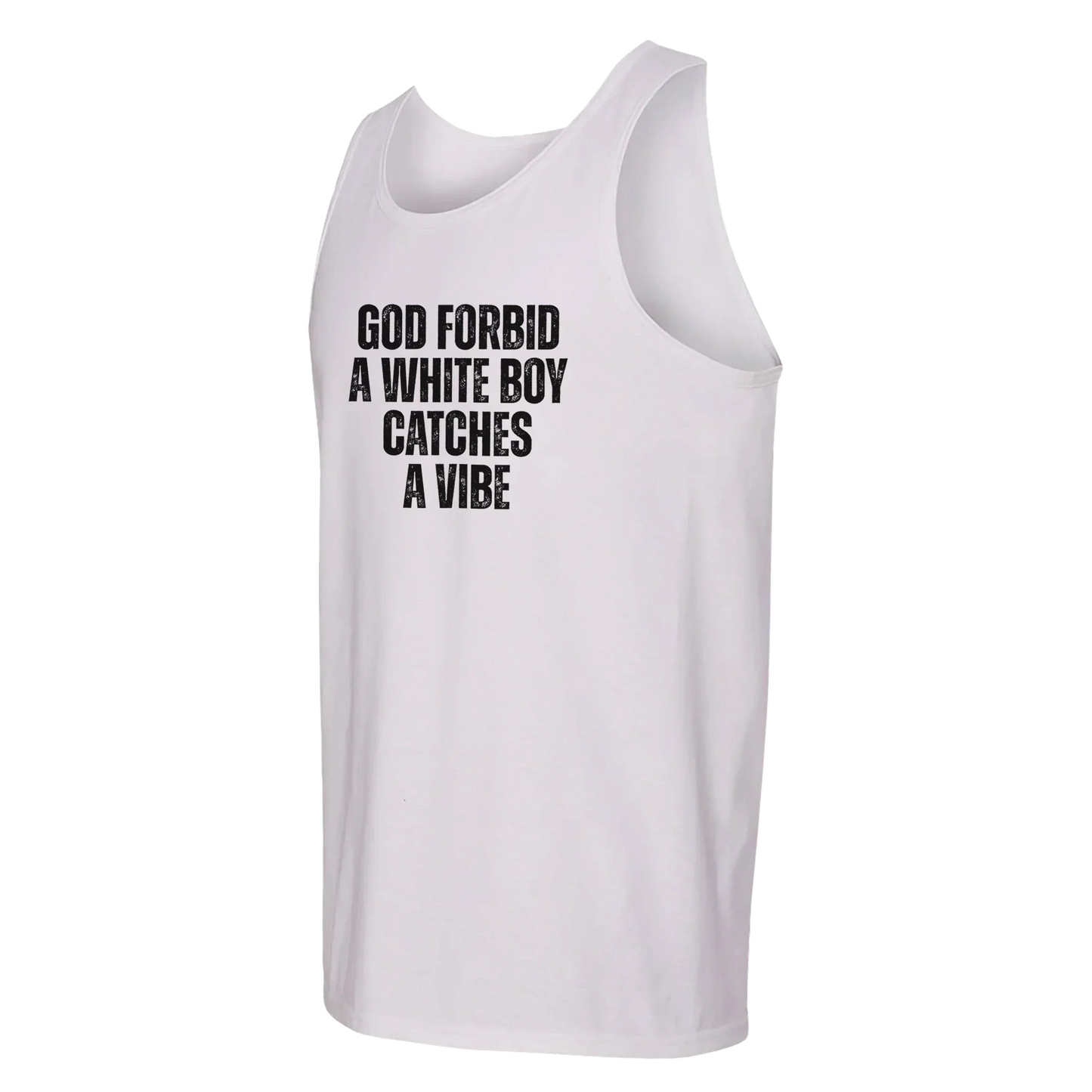 A-or-B-Tees Tank Tops God Forbid A White Boy Catches A Vibe Tank Top