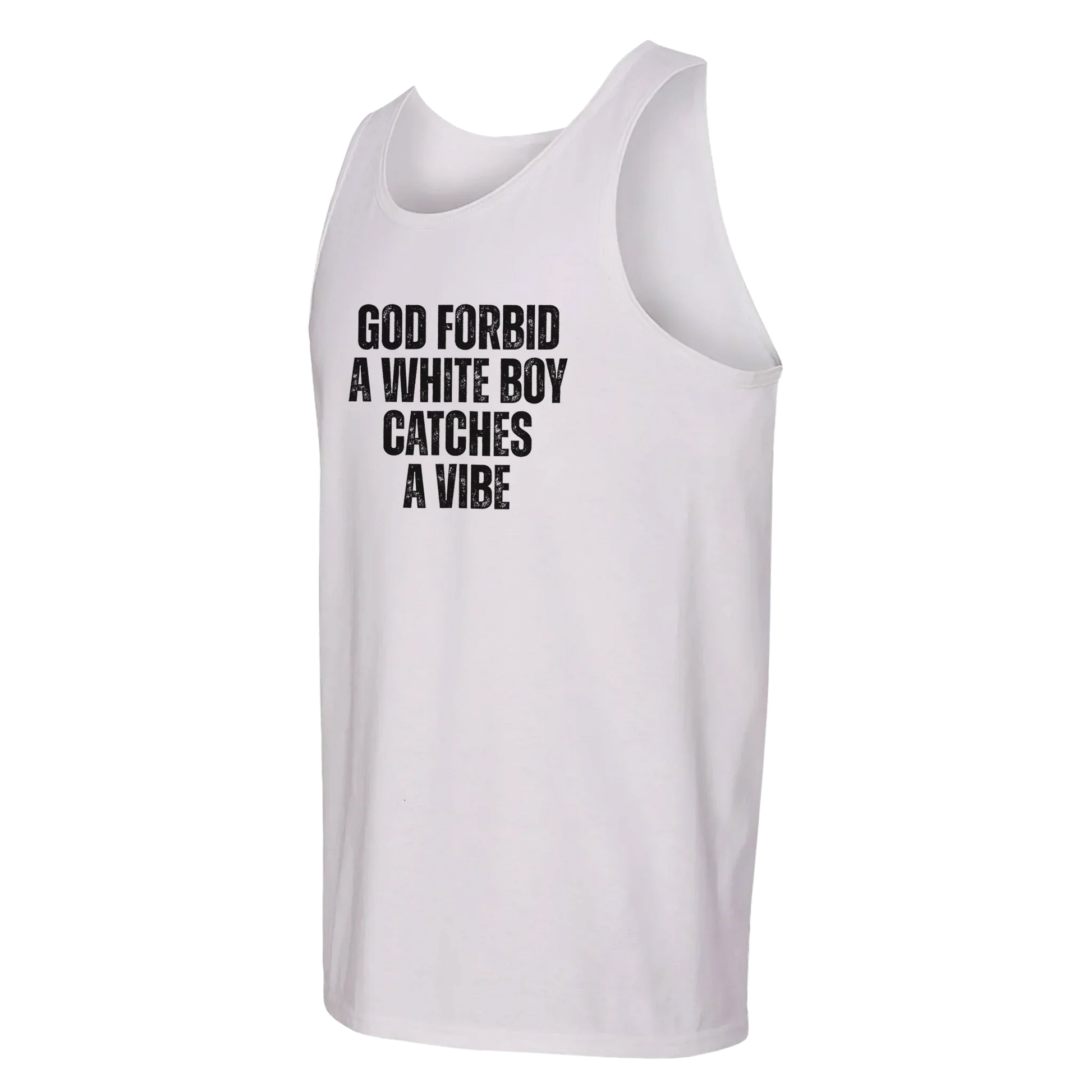 A-or-B-Tees Tank Tops God Forbid A White Boy Catches A Vibe Tank Top