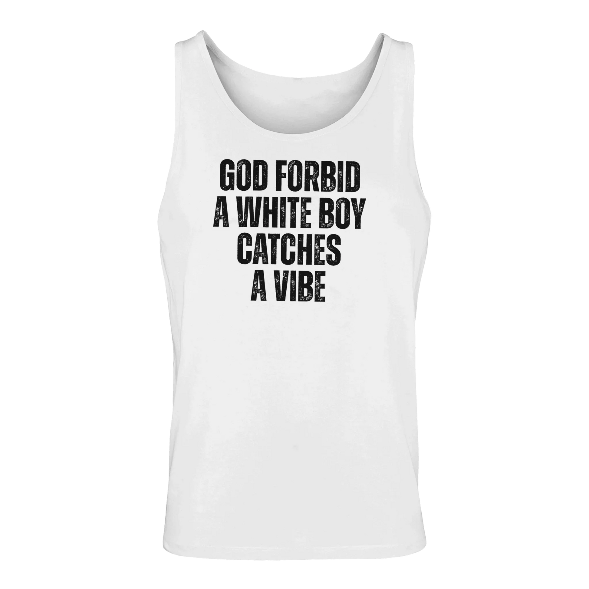A-or-B-Tees Tank Tops White / S God Forbid A White Boy Catches A Vibe Tank Top