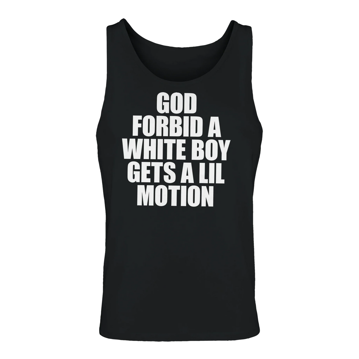 A-or-B-Tees Tank Tops Black / S God Forbid A White Boy Gets A Lil Motion Tank Top