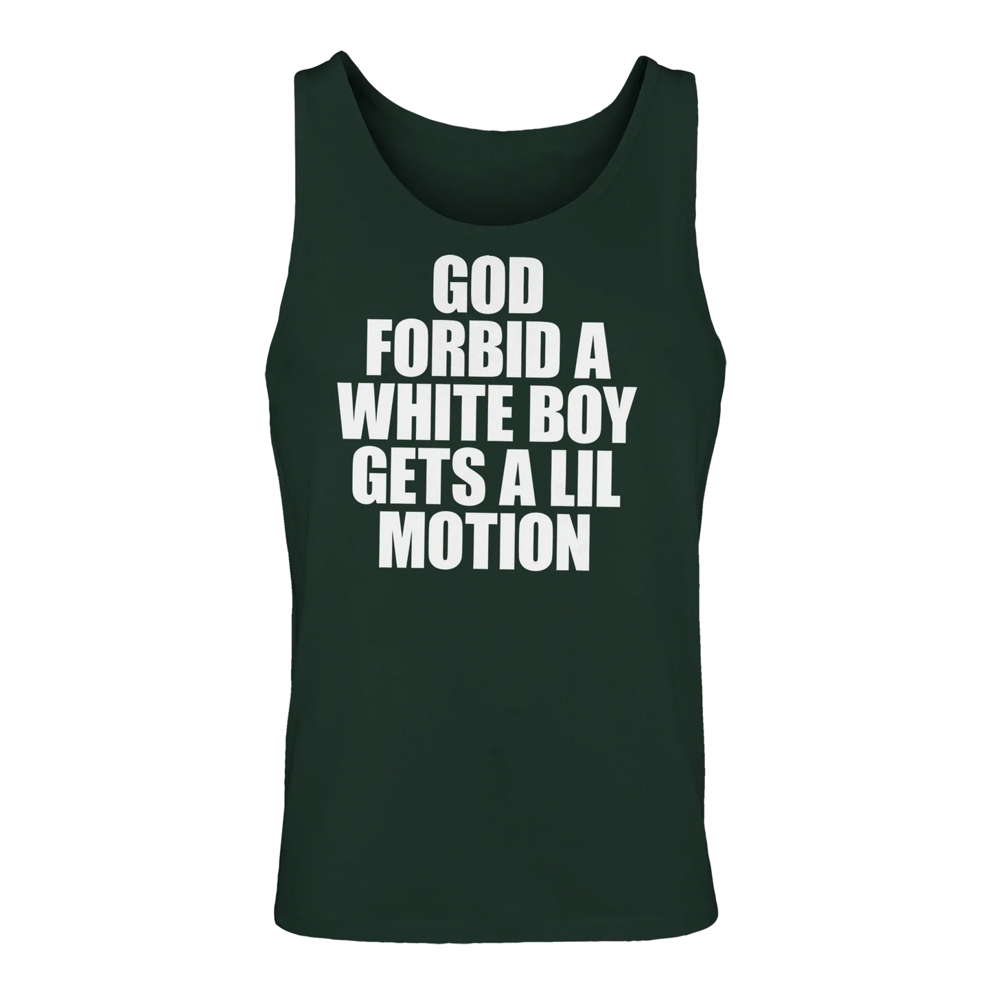 A-or-B-Tees Tank Tops Forest Green / S God Forbid A White Boy Gets A Lil Motion Tank Top
