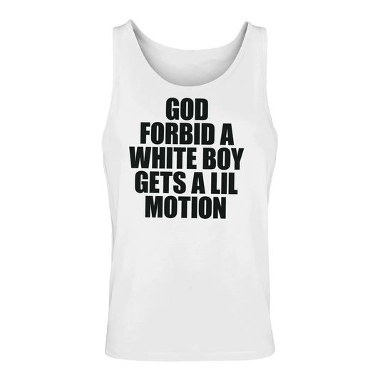 A-or-B-Tees Tank Tops White / S God Forbid A White Boy Gets A Lil Motion Tank Top