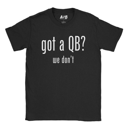 A-or-B-Tees T-Shirt Black / S Got a QB T-Shirt