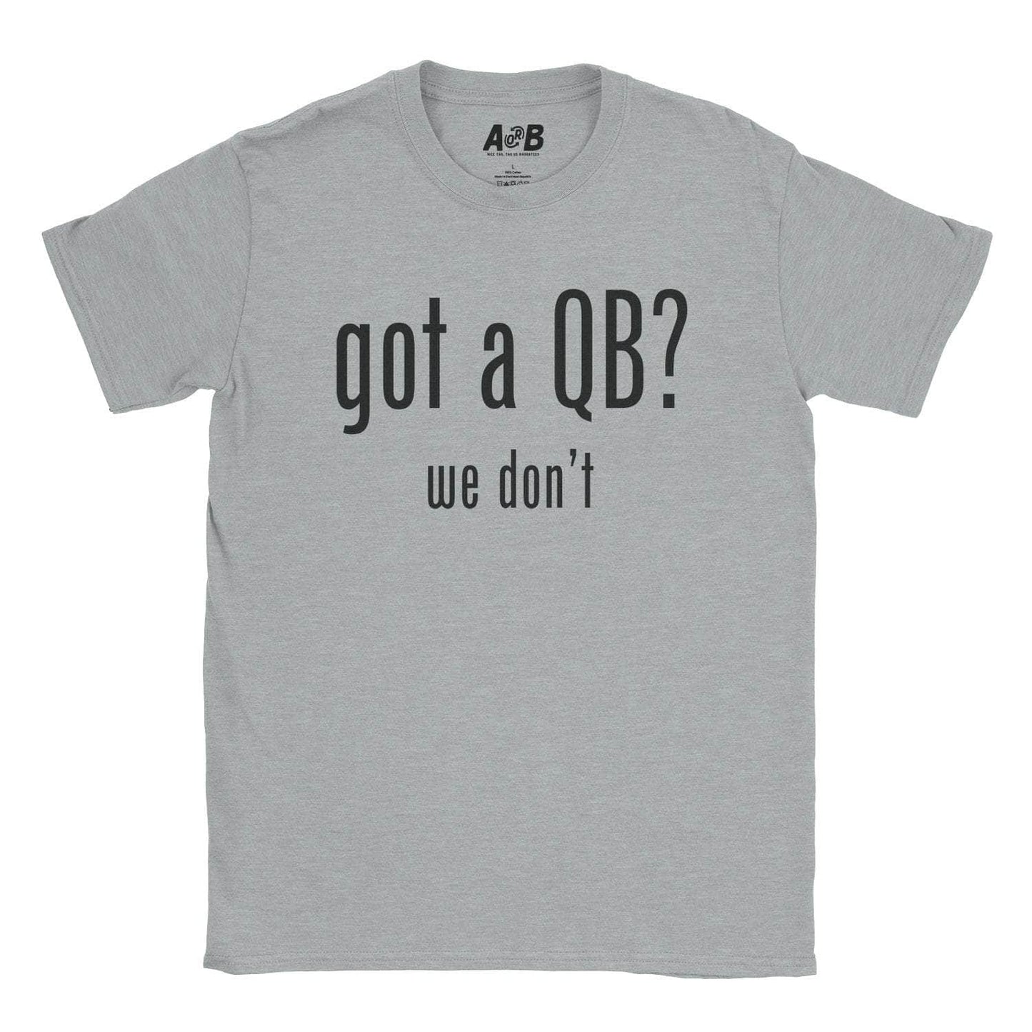 A-or-B-Tees T-Shirt Sport Grey / S Got a QB T-Shirt