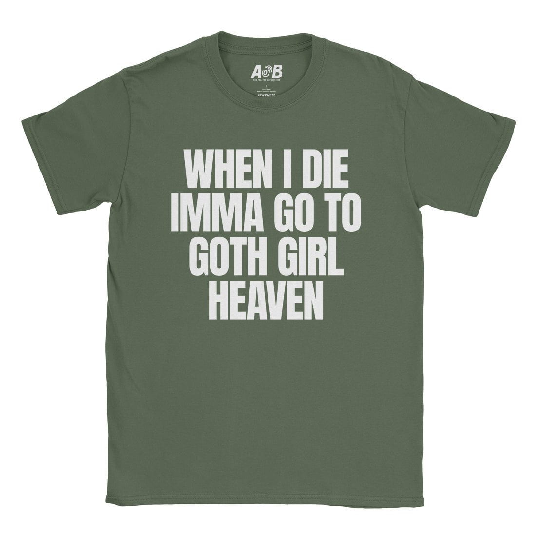 A-or-B-Tees T-Shirt Military Green / S Goth Girl Heaven T-Shirt