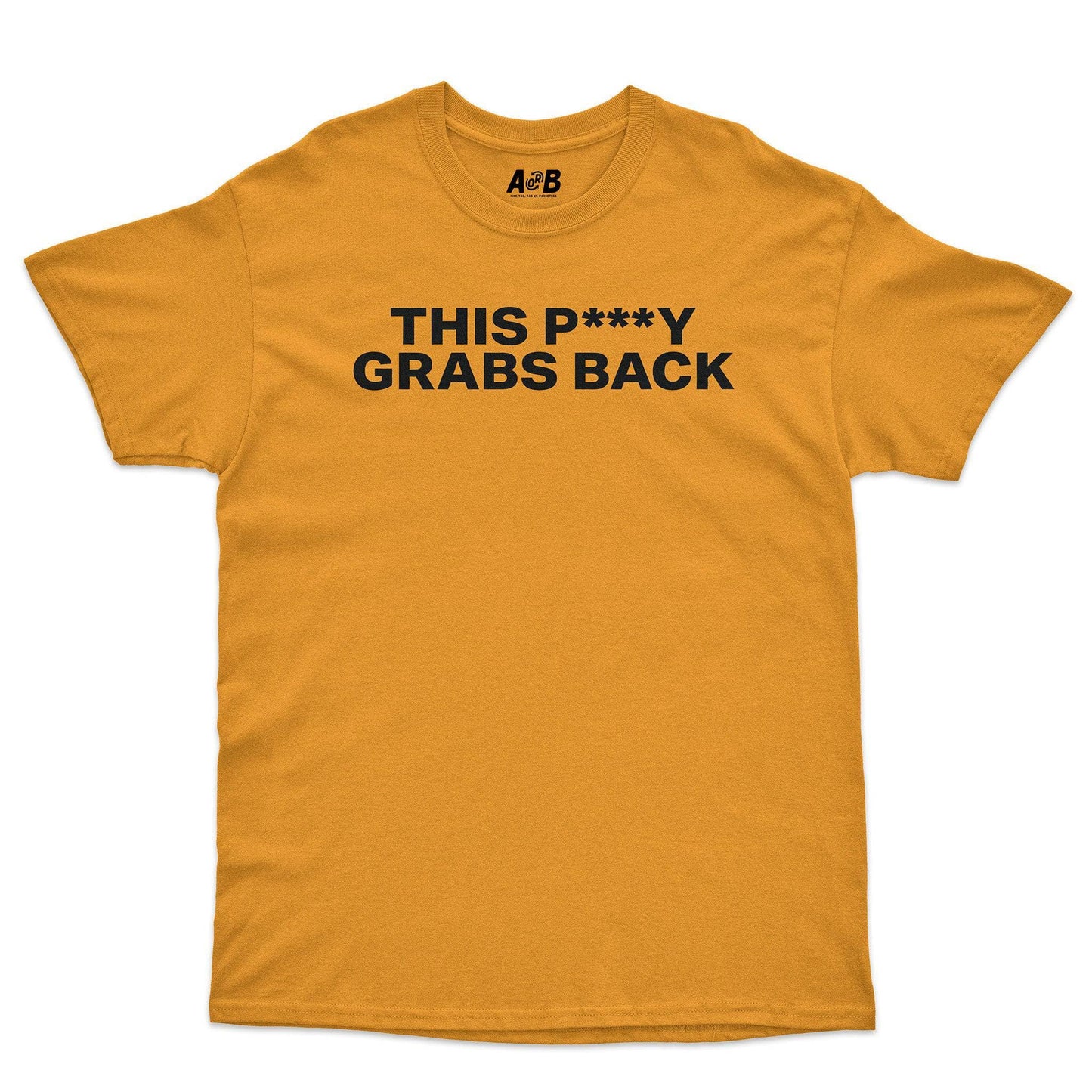 A-or-B-Tees T-Shirt Gold / S Grabs Back T-Shirt