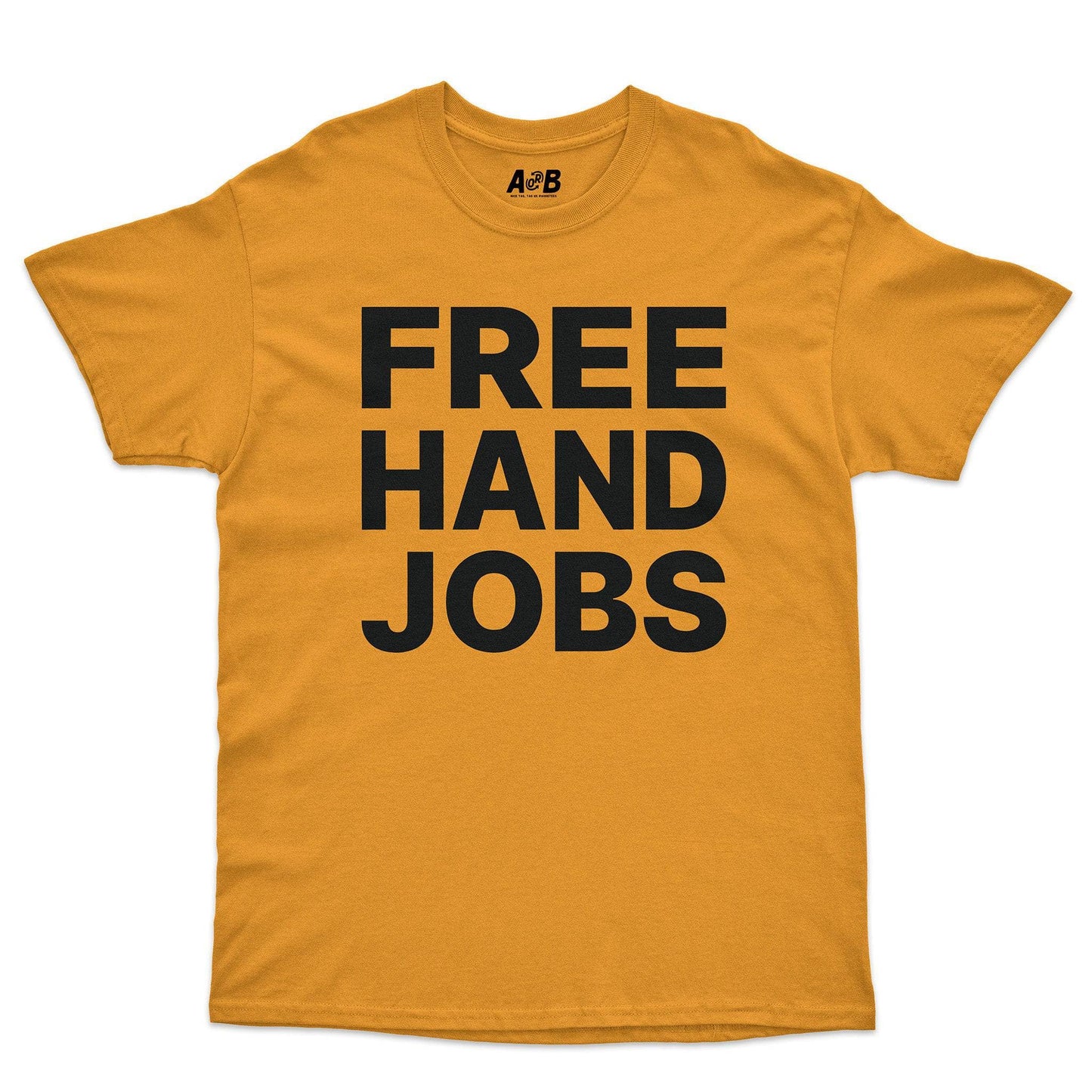 A-or-B-Tees T-Shirt Gold / S Hand Jobs T-Shirt