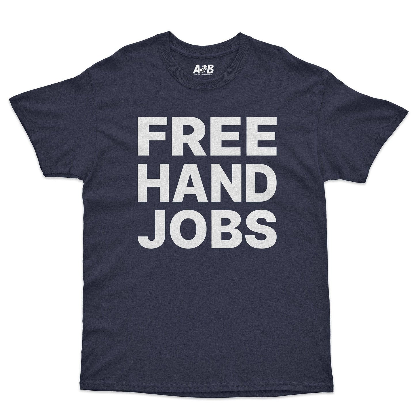 A-or-B-Tees T-Shirt Navy / S Hand Jobs T-Shirt