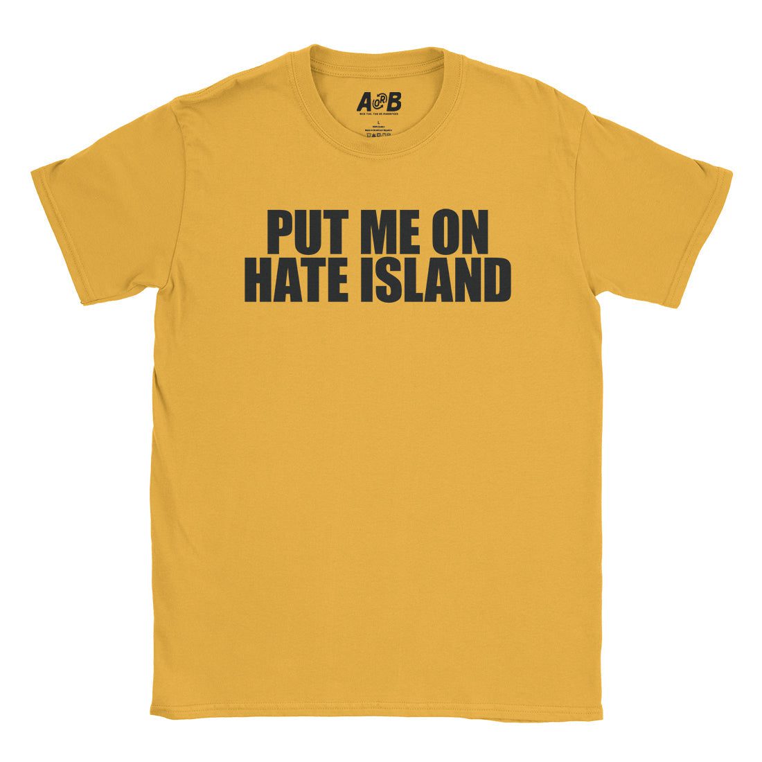 A-or-B-Tees T-Shirt Gold / S Hate Island T-Shirt