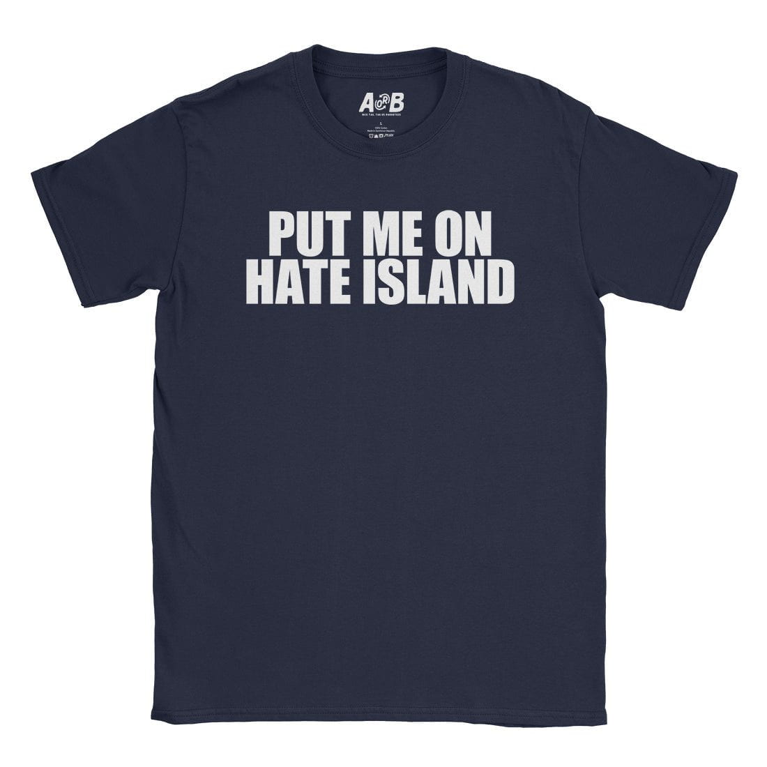 A-or-B-Tees T-Shirt Navy / S Hate Island T-Shirt