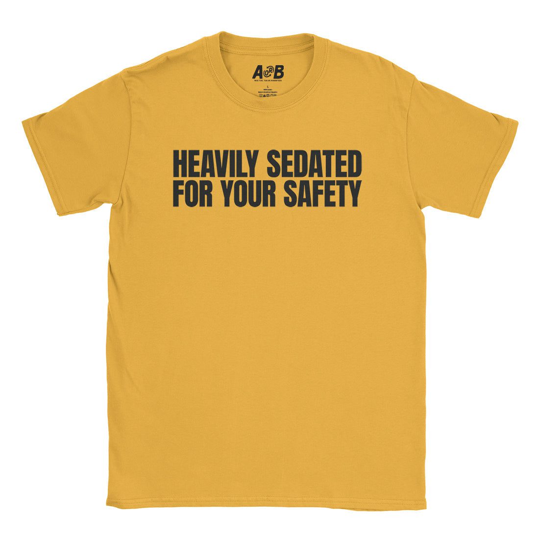 A-or-B-Tees T-Shirt Gold / S Heavily Sedated T-Shirt