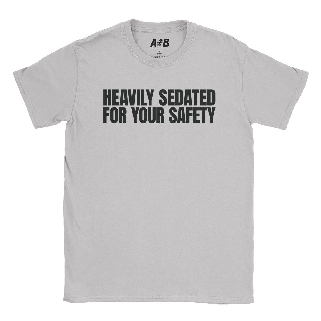 A-or-B-Tees T-Shirt Ice Grey / S Heavily Sedated T-Shirt