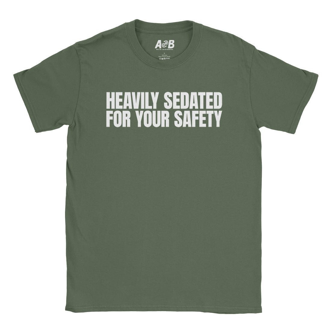 A-or-B-Tees T-Shirt Military Green / S Heavily Sedated T-Shirt