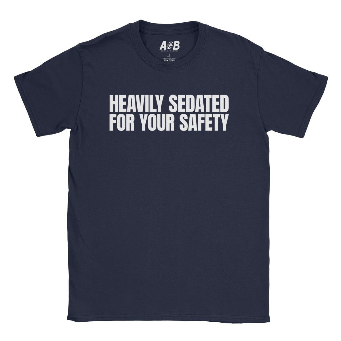 A-or-B-Tees T-Shirt Navy / S Heavily Sedated T-Shirt