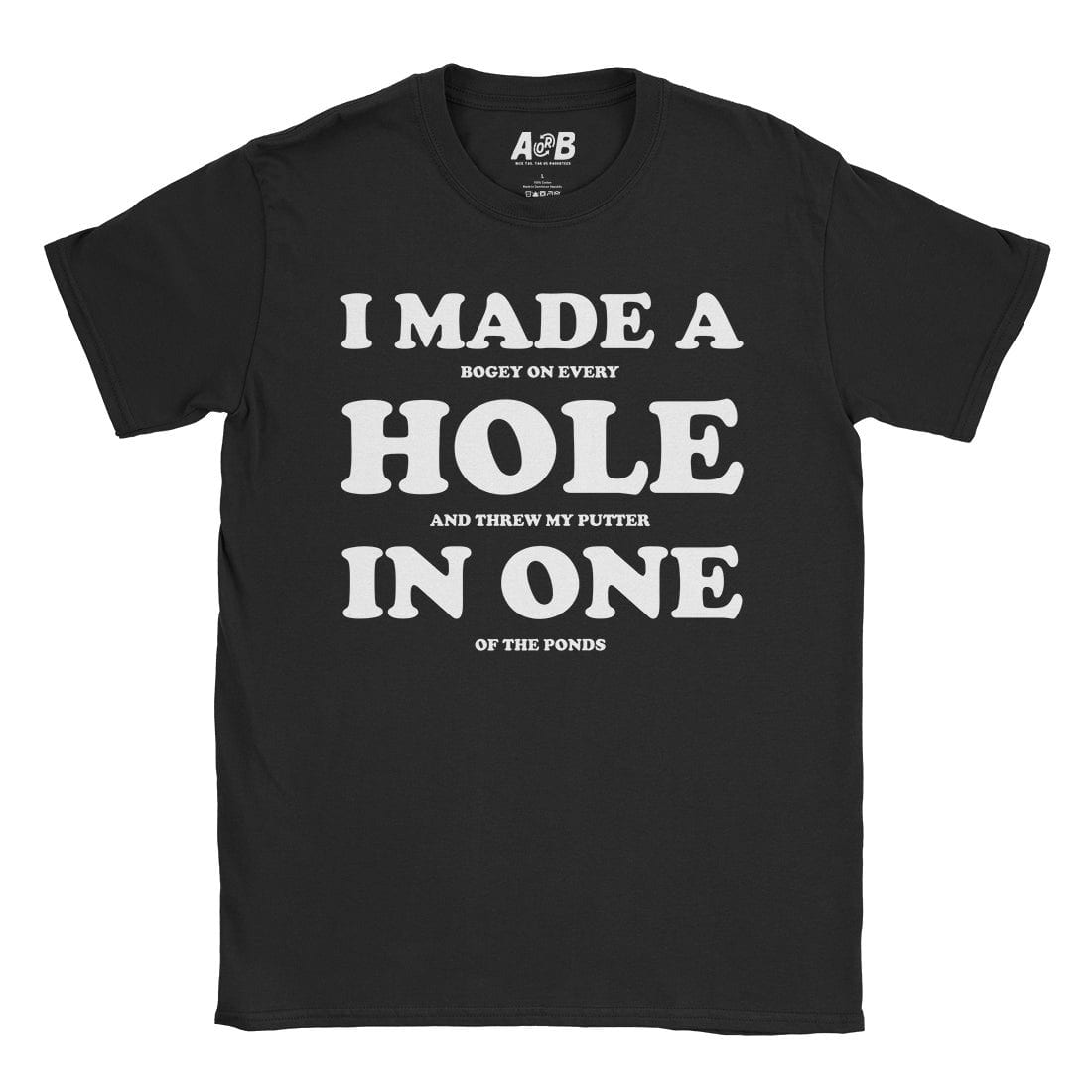 A-or-B-Tees T-Shirt Black / S Hole in One T-Shirt