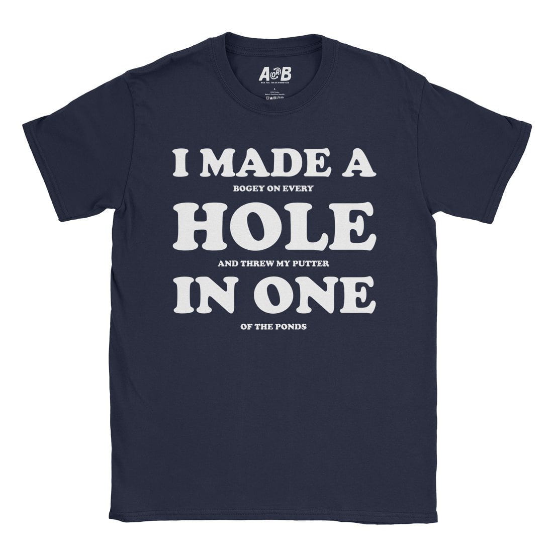A-or-B-Tees T-Shirt Navy / S Hole in One T-Shirt