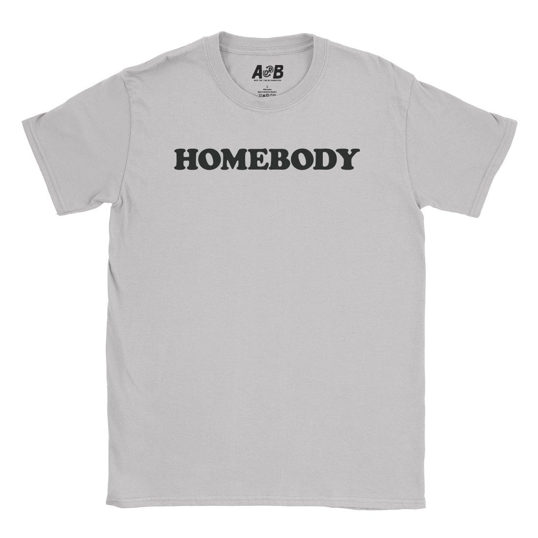 A-or-B-Tees T-Shirt Ice Grey / S Homebody T-Shirt