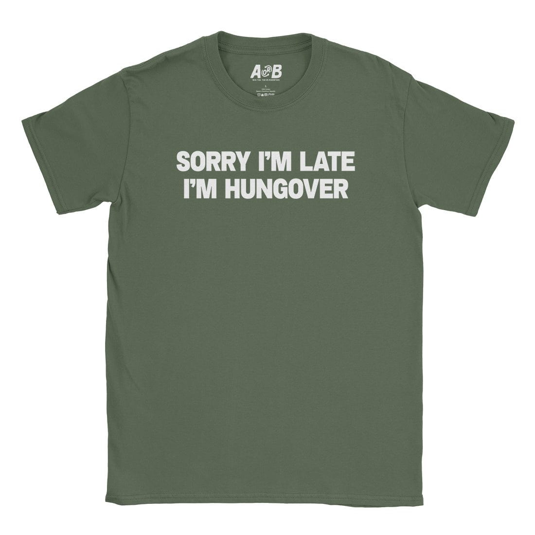 A-or-B-Tees T-Shirt Military Green / S Hungover T-Shirt
