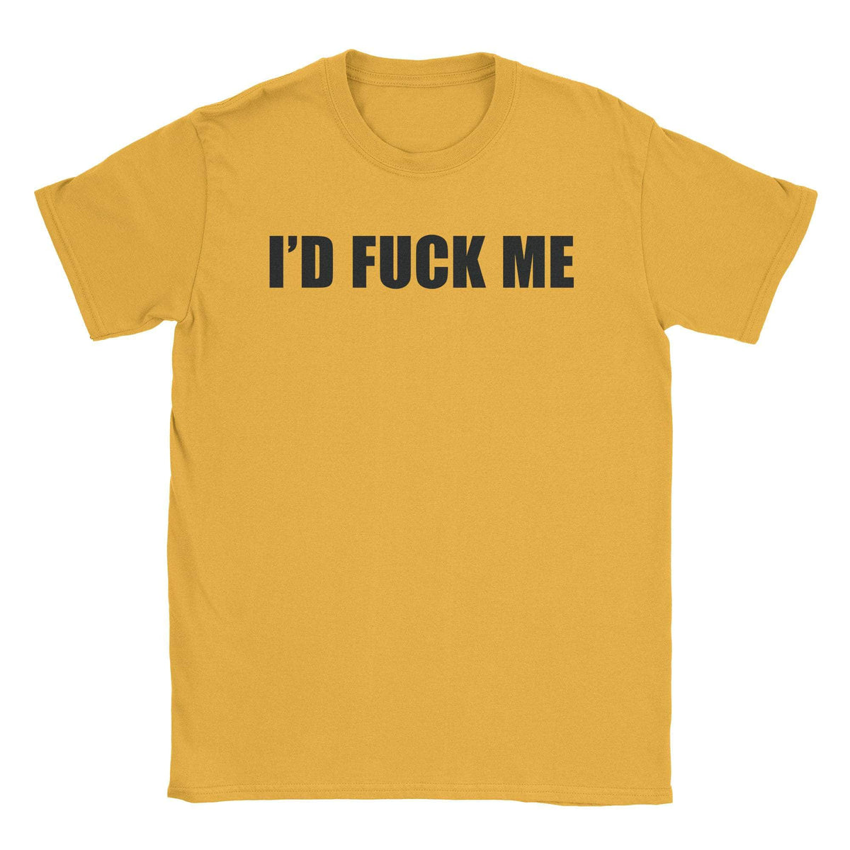 A-or-B-Tees T-Shirt Gold / S I'd Fuck Me T-Shirt