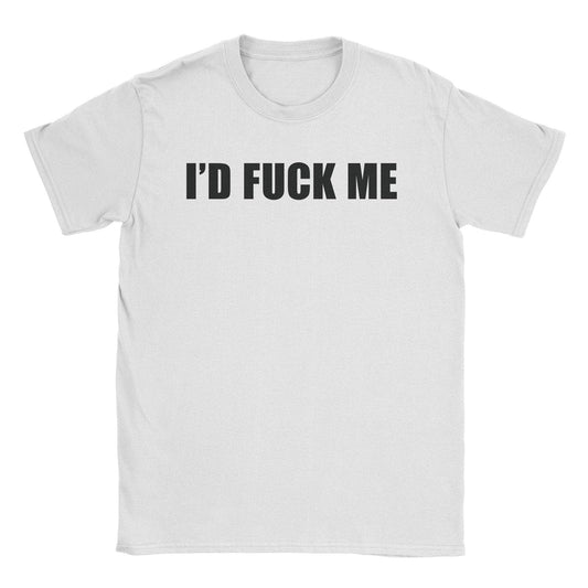 A-or-B-Tees T-Shirt White / S I'd Fuck Me T-Shirt