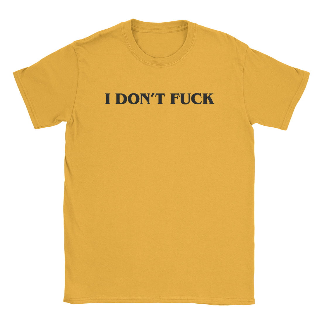 A-or-B-Tees T-Shirt Gold / S I Don't Fuck T-Shirt