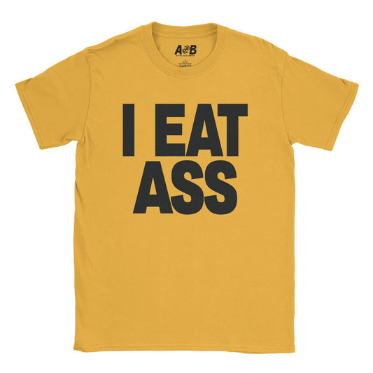 A-or-B-Tees T-Shirt Gold / S I Eat Ass T-Shirt