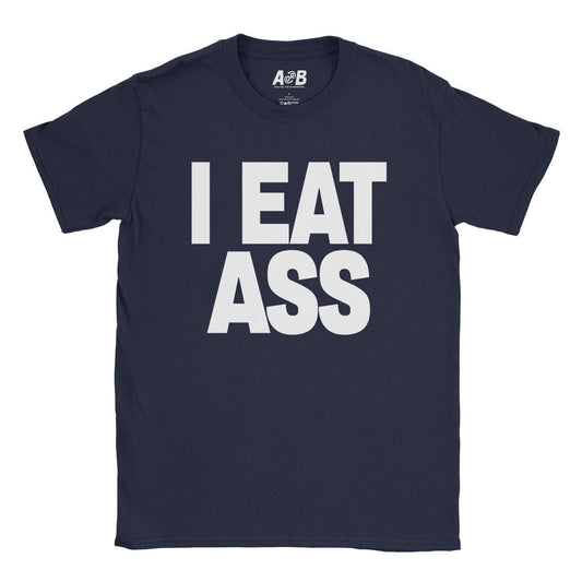 A-or-B-Tees T-Shirt Navy / S I Eat Ass T-Shirt