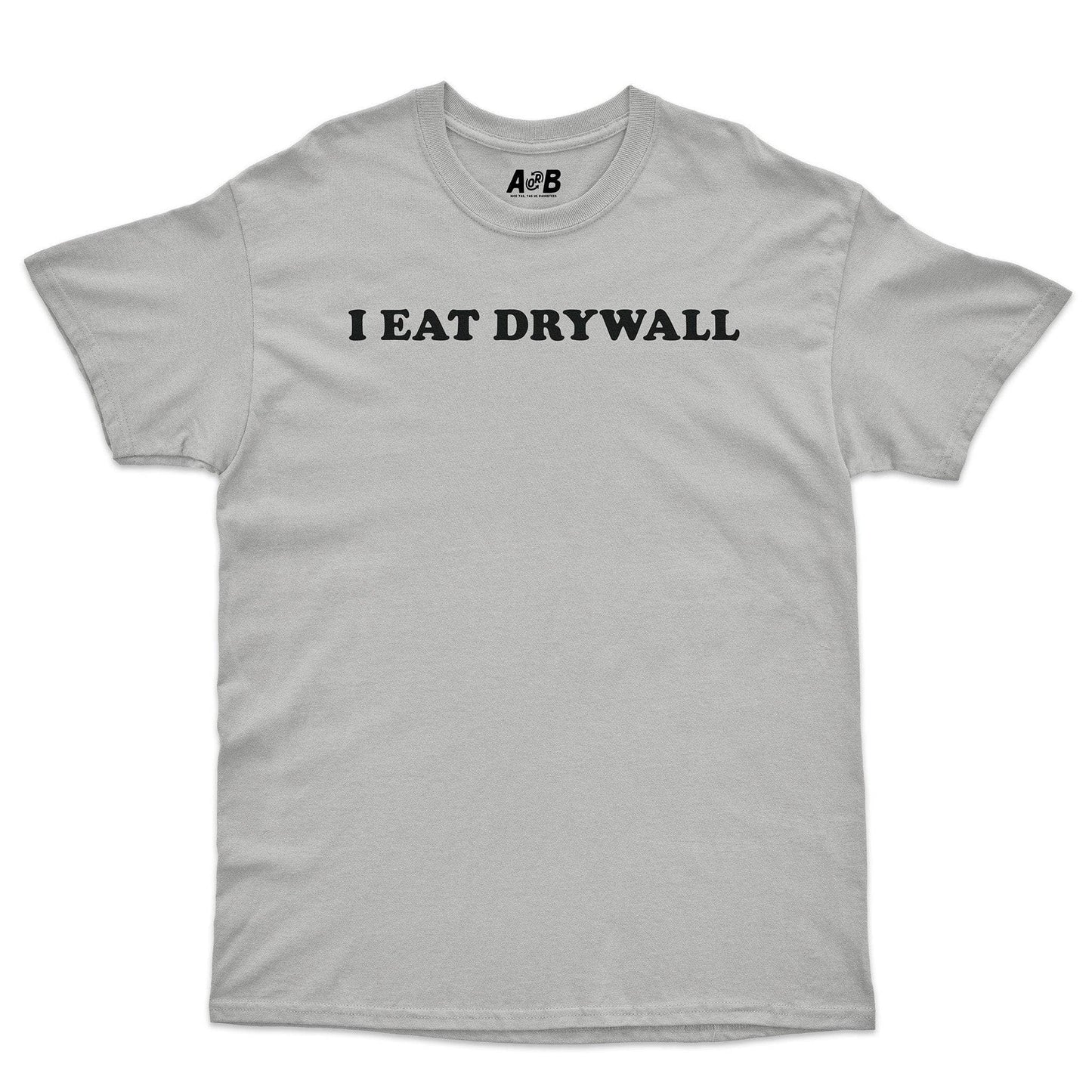 A-or-B-Tees T-Shirt Ice Grey / S I Eat Drywall T-Shirt