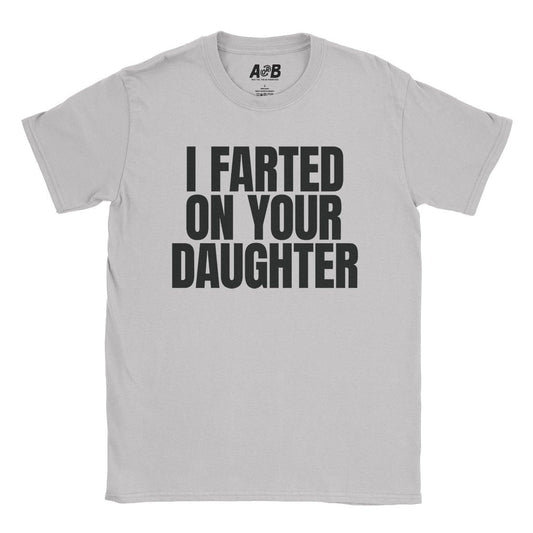 A-or-B-Tees T-Shirt Ice Grey / S I Farted On Her T-Shirt