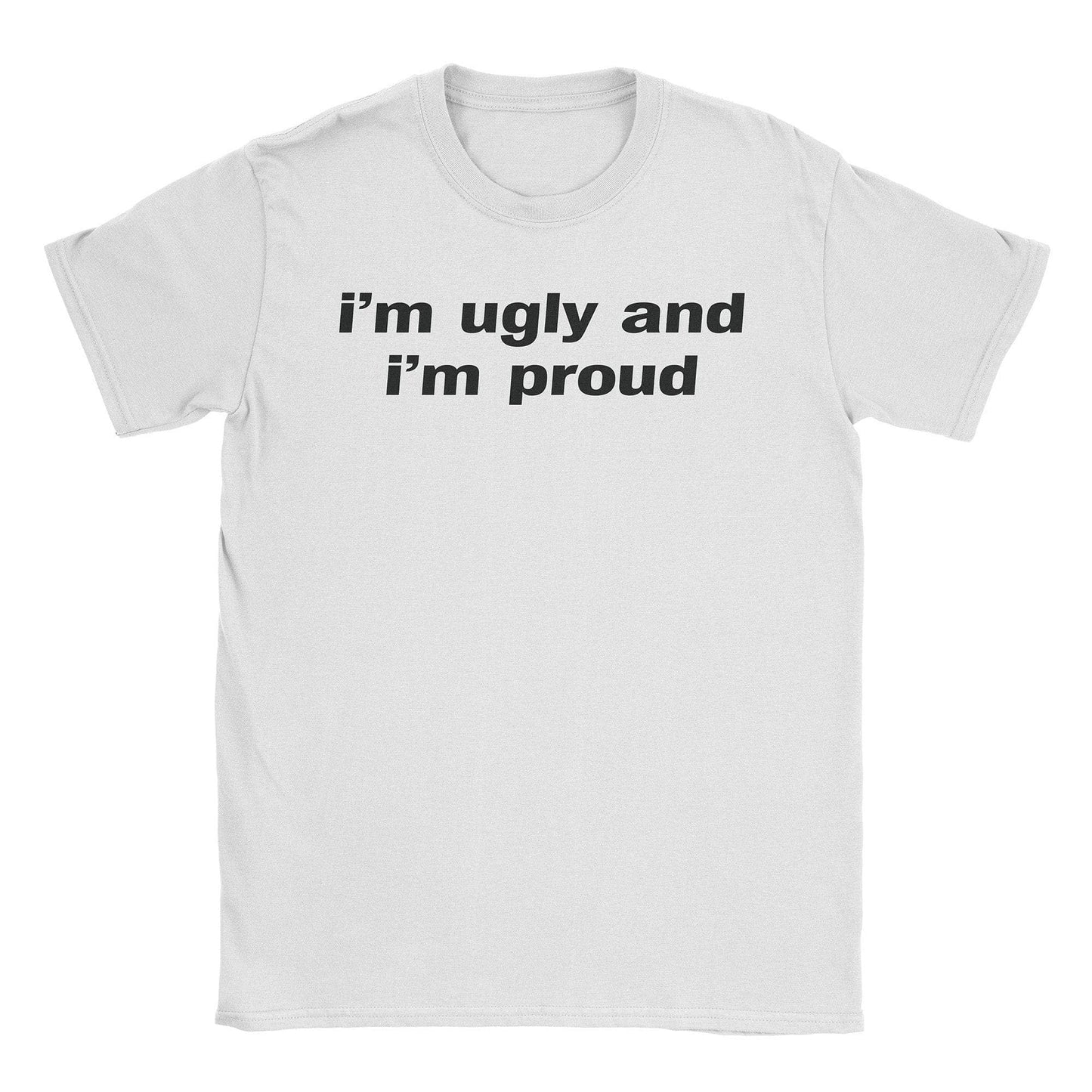 A-or-B-Tees T-Shirt White / S I'm Ugly T-Shirt