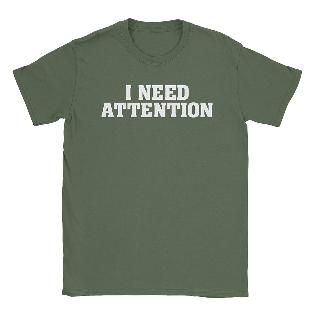 A-or-B-Tees T-Shirt Military Green / S I Need Attention T-Shirt