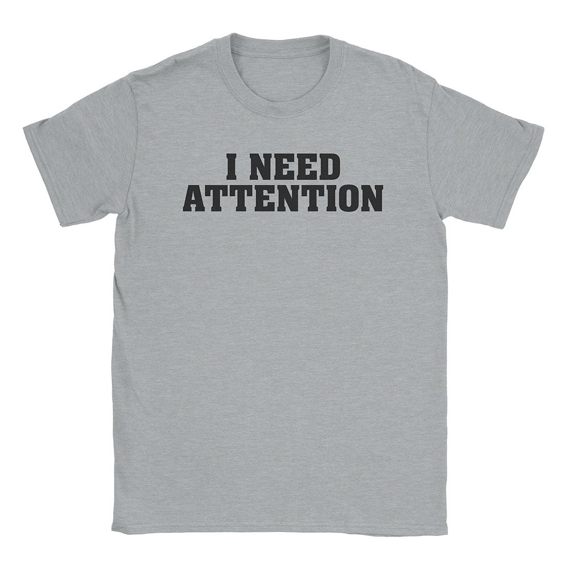 A-or-B-Tees T-Shirt Sport Grey / S I Need Attention T-Shirt