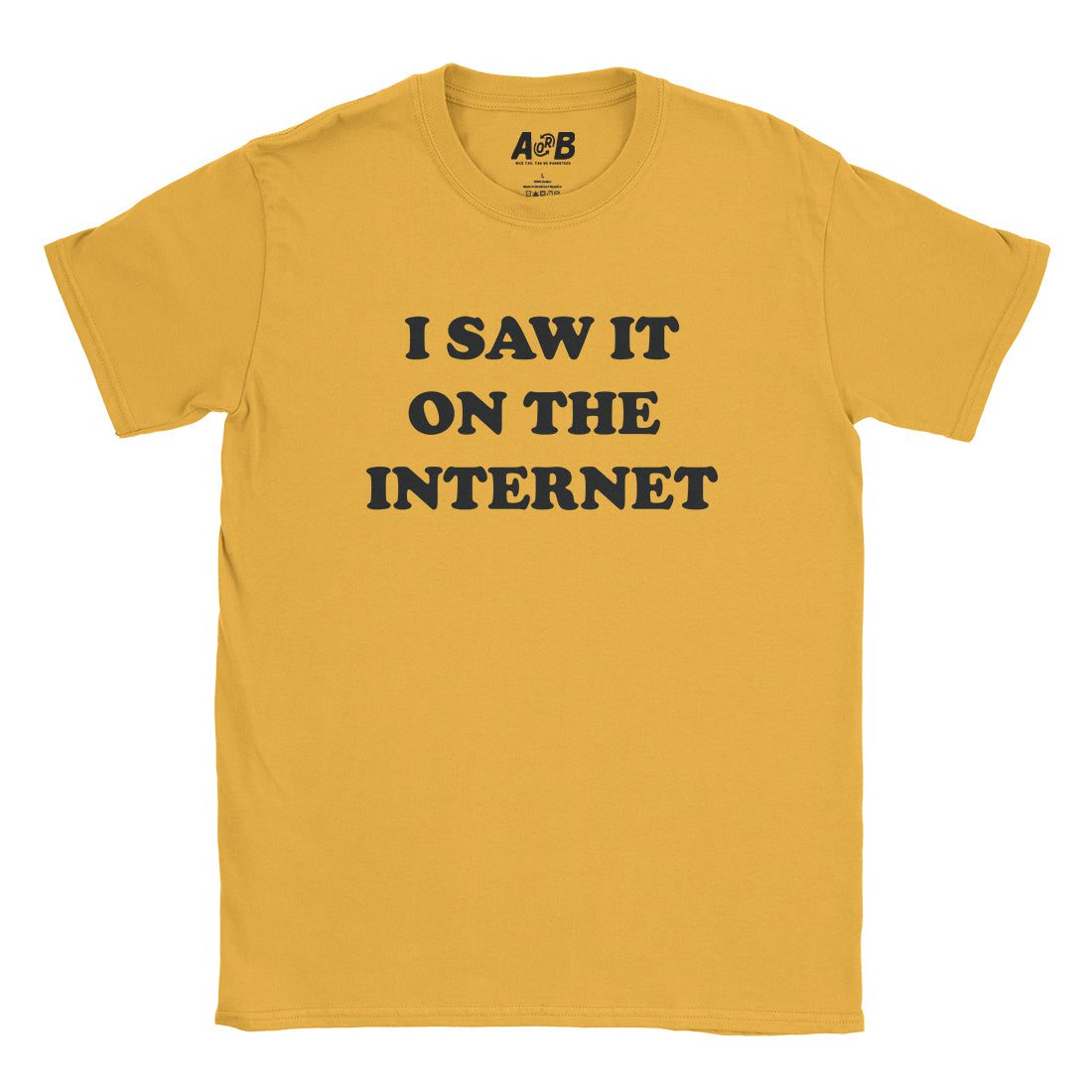 A-or-B-Tees T-Shirt Gold / S Internet T-Shirt