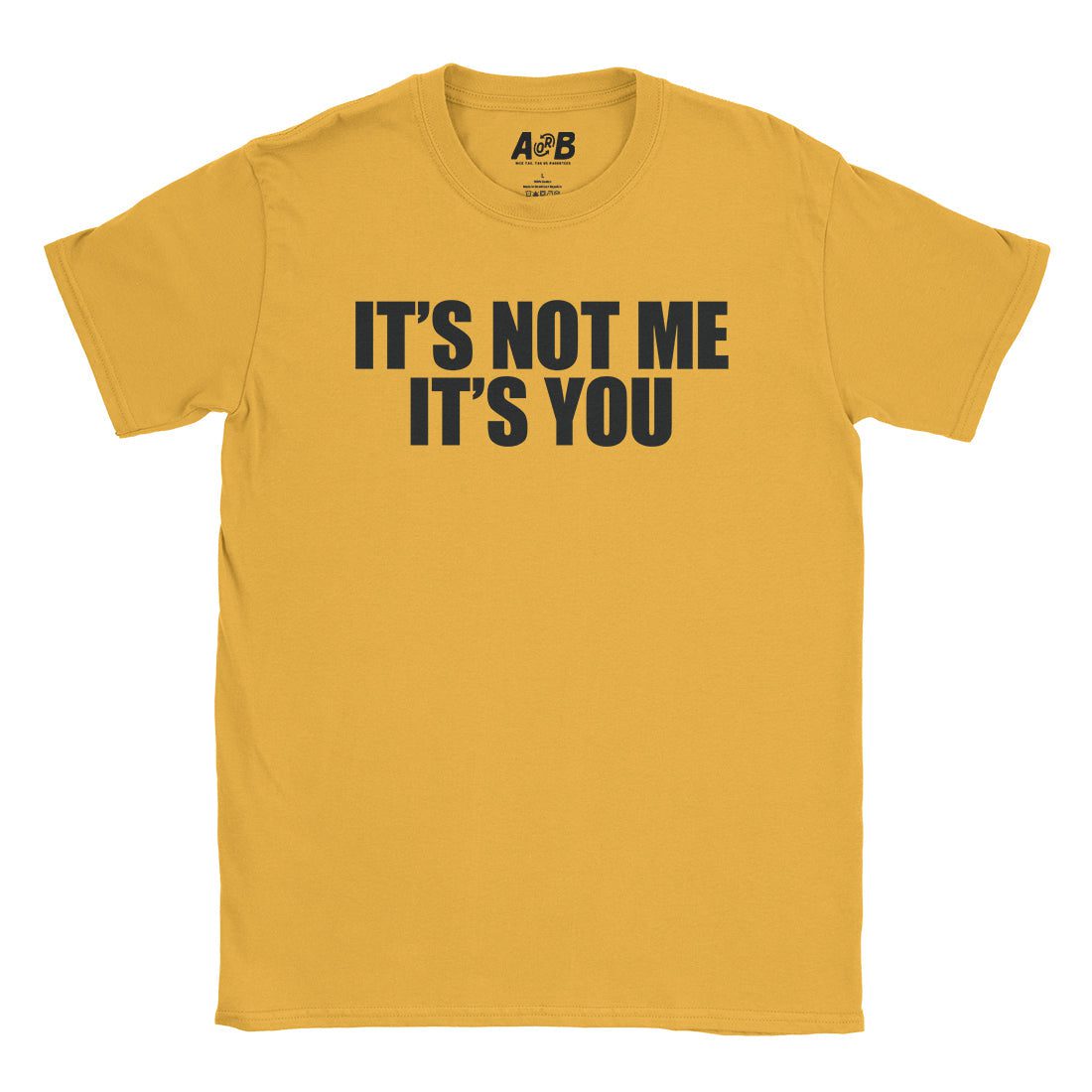 A-or-B-Tees T-Shirt Gold / S It's Not Me T-Shirt