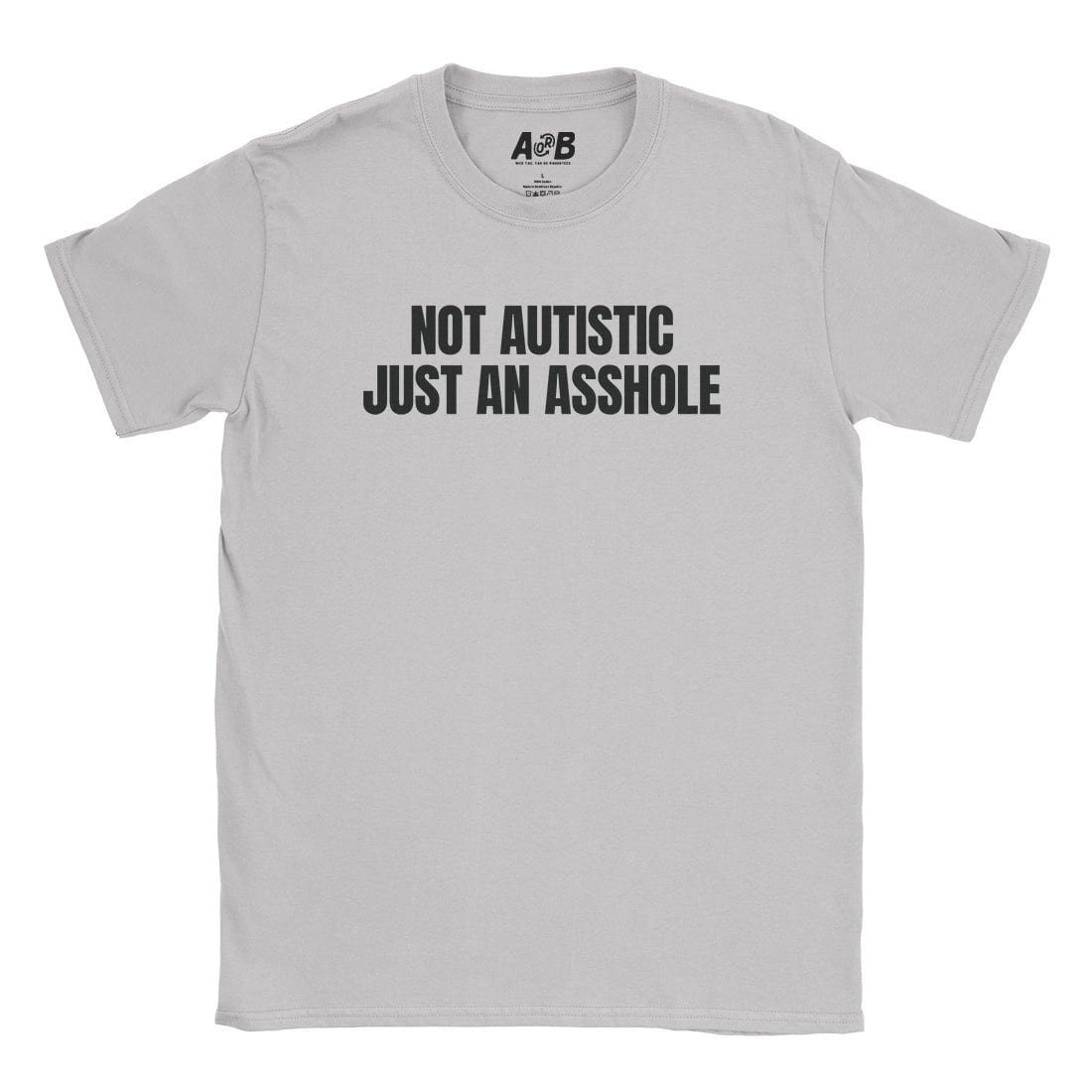 A-or-B-Tees T-Shirt Ice Grey / S Just An Asshole T-Shirt